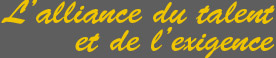 L'alliance du talent et de l'exigence